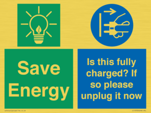 Save Energy - Is this fully charged? If so please unplug it now